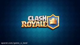 تریلر کلش اف رویال clash Royal