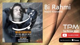 Majid Kharatha  Bi Rahmi مجید خراطها  بی رحمی