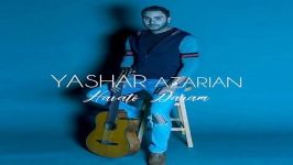 Yashar Azarian  Havato Daram یاشار آذریان  هواتو دارم 