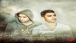 Abbas Ft Mosayeb Ghazali  Bargard عباس مسیب غزالی  برگرد 