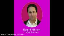 Hamid Mirzaei  I Want Just You حمید میرزایی  I Want Just You 