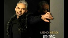 Mehdi Asadi  Man Hanooz Dooset Daram مهدی اسدی  من هنوز دوست دارم