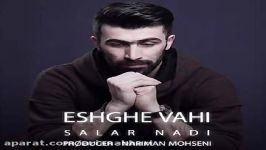 Salar Nadi  Eshghe Vahi سالار نادی  عشق واهی 