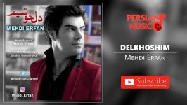 Mehdi Erfan  Delkhoshim مهدی عرفان  دلخوشیم