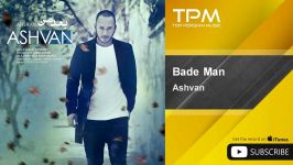 Ashvan  Bade Man اشوان  بعد من 