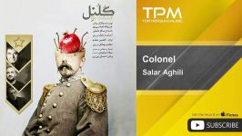 Salar Aghili  Colonel سالار عقیلی کلنل 