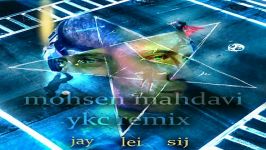 Jay Lei Sij  YKC Mohsen Mahdavi Remix
