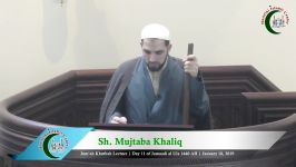 Sh. Mujtaba Khaliq  Juma  Day 11 of Jamaadi al Ula 1440 AH  January 18 2019