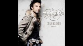 البوم Come Closer صدای TARKAN