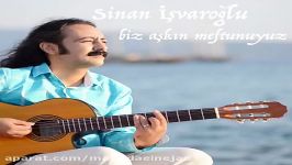 آهنگ Sinan Isvaroglu به نام Biz Askin Meftunuyuz