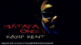 آهنگ Mustafa Ondes به نام Kayip Kent