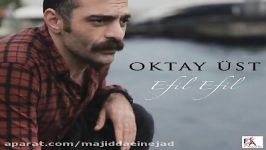 آهنگ Oktay Ust به نام Efil Efil