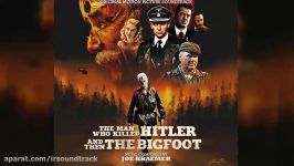 آهنگ فیلم The Man Who Killed Hitler and Then The Bigfoot