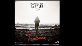 اهنگ جدید رضا والیان به نام تنهایی Reza Valian Tanhaei