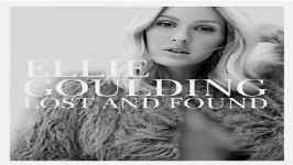 آهنگ Ellie Goulding به نام Lost and Found