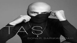 آهنگ Soner Sarikabadayi به نام Tas