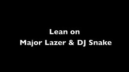 Major Lazer DJ snake  Lean on Lyrics متن آهنگ