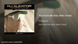 DJ Aligator  You Know Me feat. Mike Trend