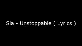 آهنگ Unstoppable Sia متن انگلیسی