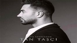 آهنگ Tan Tasci به نام Nasil Sevecegim