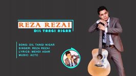 Reza Rezai New Hazaragi Song  Dil Tangi Nigar 2019 آهنگ جدید رضا رضایی