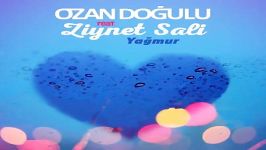 آهنگ Ozan Dogulu Ziynet Sali به نام Yagmur