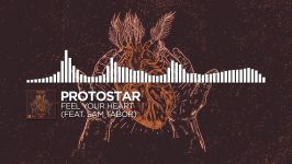 Protostar  Feel Your Heart feat. Sam Tabor  Monstercat