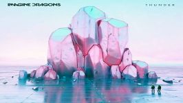 آهنگ Imagine Dragons به نام Thunder