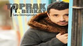 آهنگ Toprak به نام Sana Donmeyecegim