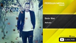 Ashvan  Bade Man اشوان  بعد من 