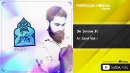 Ali Zand Vakili  Be Sooye To