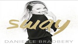 آهنگ Danielle Bradbery به نام Sway