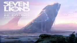 آهنگ Seven Lions NEONHEART به نام Where I Wont Be Found