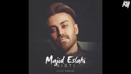 Majid Eslahi  Nisti مجید اصلاحی  نیستی