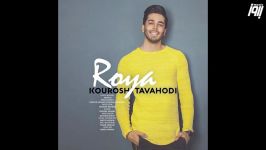 Kourosh Tavahodi  Roya کوروش توحدی  رویا