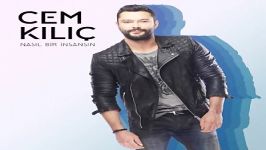 آهنگ Cem Kilic به نام Nasil Bir Insansin