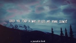 آهنگـ Let me down slowly ★دنبالـدنبالـ★