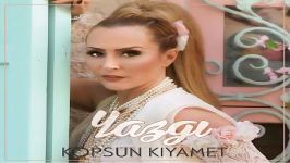 آهنگ Yazgi به نام Kopsun Kiyamet