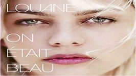 آهنگ Louane به نام On Etait Beau