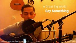 A Great Big World  Say Something Covered by Erfan.Montazeri