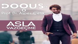 آهنگ Dogus Alper Celik به نام Asla Vazgecme