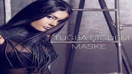 آهنگ Tugba Cigdem به نام Maske