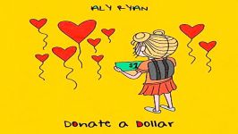 آهنگ Aly Ryan به نام Donate A Dollar