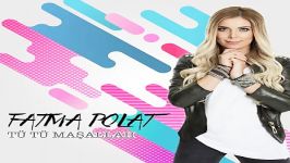 آهنگ Fatma Polat به نام Tu Tu Masallah