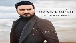 آهنگ Ozan Kocer به نام Yaktim Gemileri