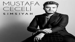 آهنگ Mustafa Ceceli به نام Simsiyah