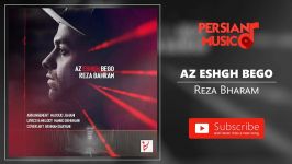 Reza Bahram  Az Eshgh Bego رضا بهرام  عشق بگو