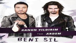 آهنگ Kanun Yildirim Ardem به نام Beni Sil