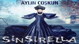 آهنگ Aylin Coskun به نام Sinsirella