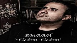 آهنگ Emrah به نام Eledim Eledim